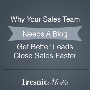 Your Sales Team Needs A Blog