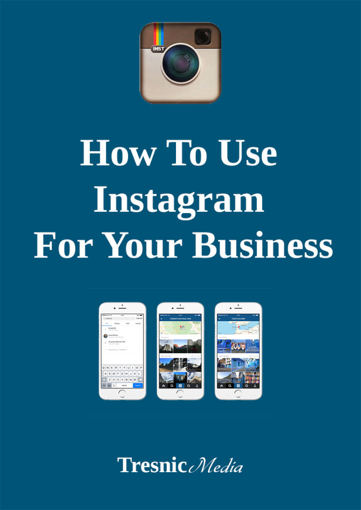 How To Use Instagram For Business: Getting Started - Tresnic Media